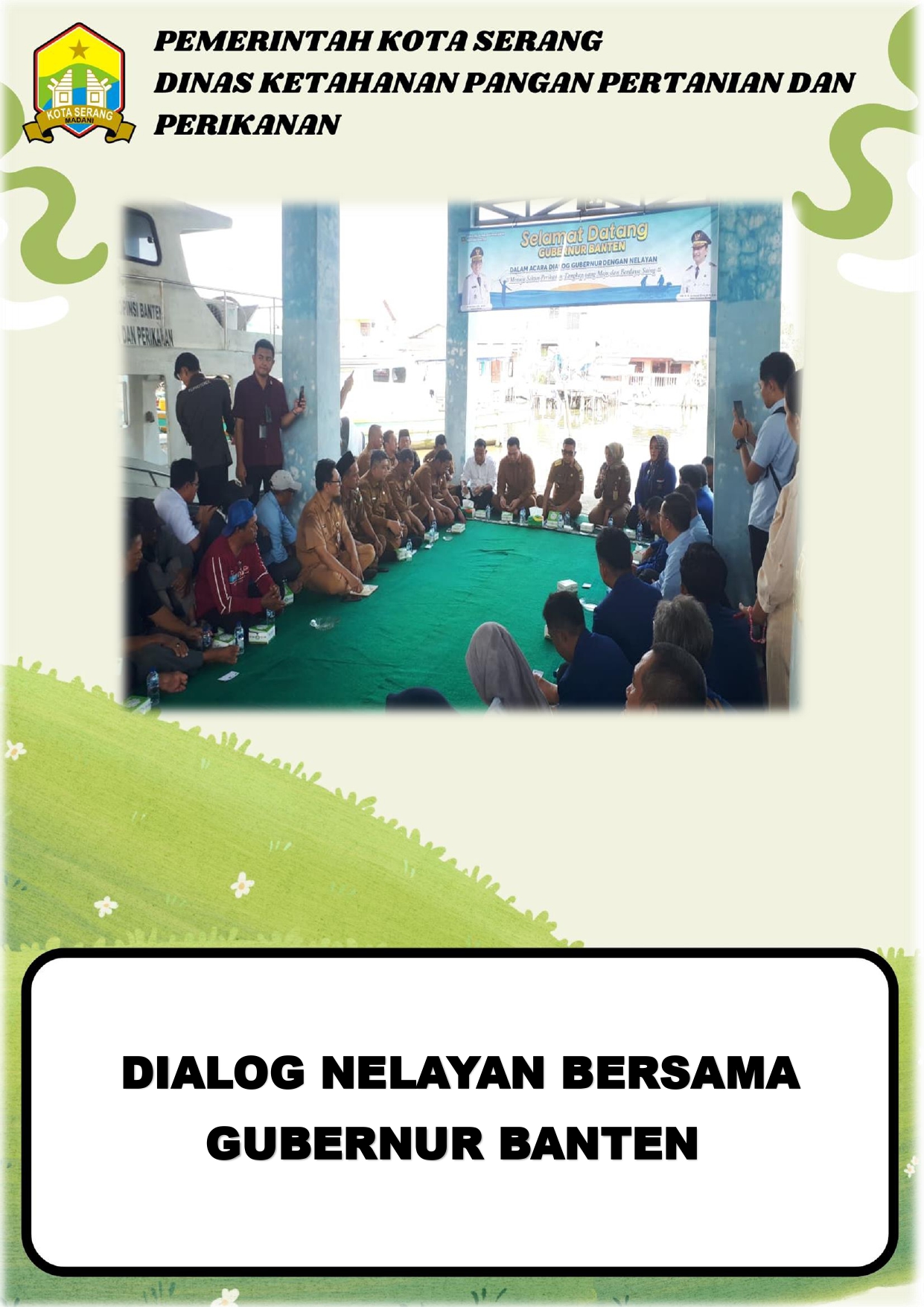 Dialog Nelayan Bersama Gubernur di Garasi Kapal Pengawas Latimeria DKP Provinsi Banten Karangantu