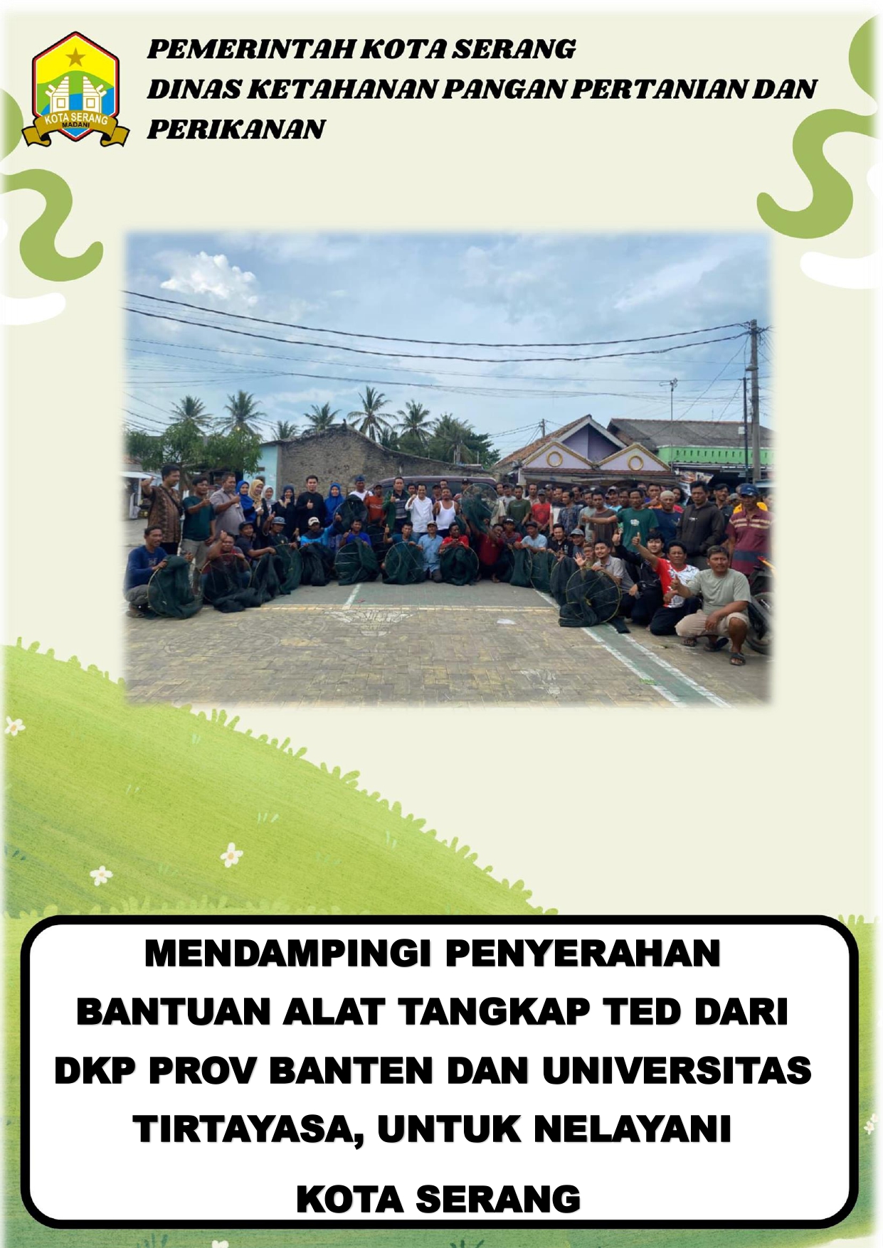Mendampingi Penyerahan Bantuan Alat Tangkap TED dari DKP Provinsi Banten dan Universitas Tirtayasa untuk Nelayan Kota Serang